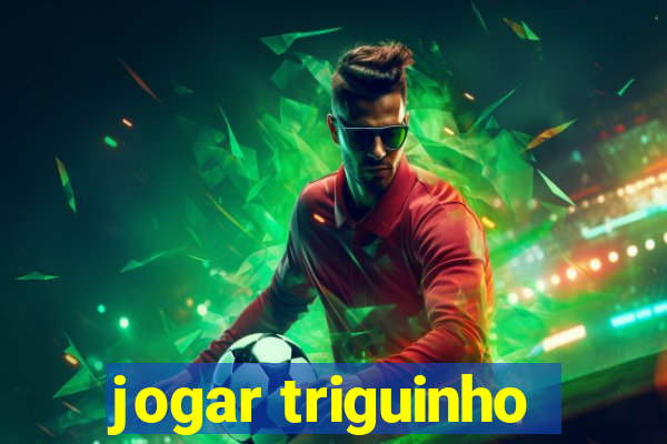 jogar triguinho